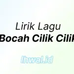 Lirik Lagu Bocah Cilik Cilik Lengkap