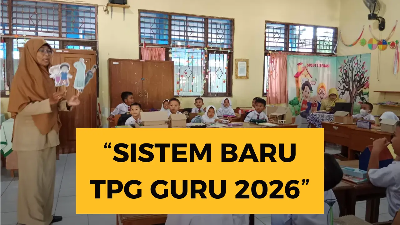 Sistem Baru TPG Guru 2026: Lebih Manusiawi Bagi Pendidik? Sistem Baru TPG Guru 2026: Lebih Manusiawi Bagi Pendidik?